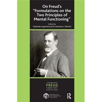 On Freud'S ''Formulations On The Two Principles Of Mental Functioning'' Ipa Contemporary Freud Turning Points And Critical Issues - 1