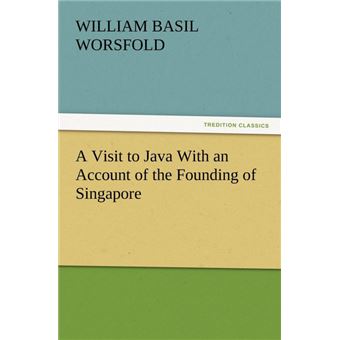 AVisit To Java With An Account Of The Founding Of Singapore - 1