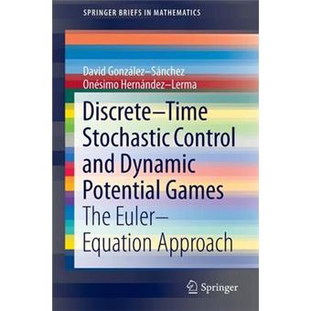 Discrete-Time Stochastic Control and Dynamic Potential Games - The Euler-equation Approach - Paperback - 2013 - 1