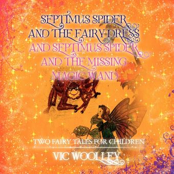 septimus Spider And The Fairy Dress And Septimus Spider And The Missing Magic Wand Paperback -