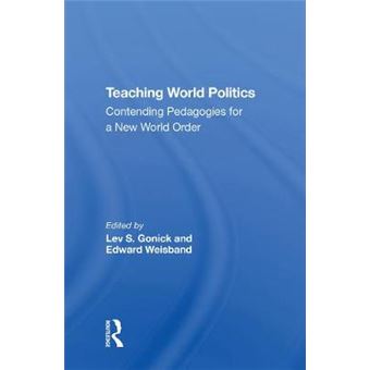 Teaching World Politics Contending Pedagogies For A New World Order - 1