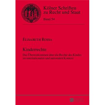 Kinderrechte Das Bereinkommen Ber Die Rechte Des Kindes Im Internationalen Und Nationalen Kontext 54 Klner Schriften Zu Recht Und Staat - 1