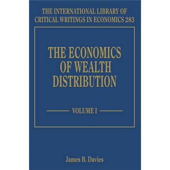 The Economics Of Wealth Distribution The International Library Of Critical Writings In Economics Series - 1
