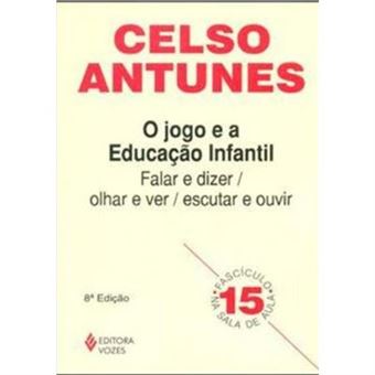 O Jogo E A Educação Infantil. Falar E Dizer. Olhar E Ver. Escutar E Ouvir - 1