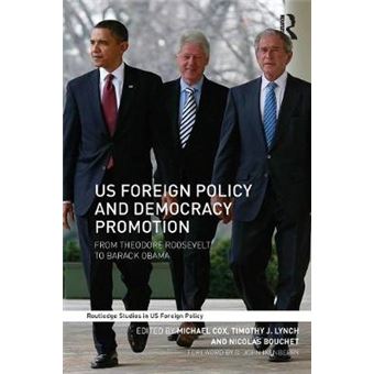 US Foreign Policy and Democracy Promotion - From Theodore Roosevelt to Barack Obama - Paperback - 2013 - 1