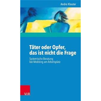 Tater Oder Opfer, Das Ist Nicht Die Frage Systemische Beratung Bei Mobbing Am Arbeitsplatz - 1