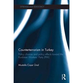 Counterterrorism in Turkey - Policy Choices and Policy Effects Toward the Kurdistan Workers' Party (PKK) - Paperback - 2013 - 1