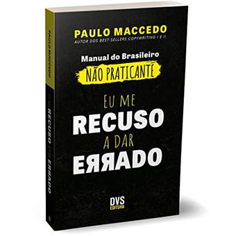 Eu Me Recuso A Dar Errado: Manual Do Brasileiro Não Praticante - 1