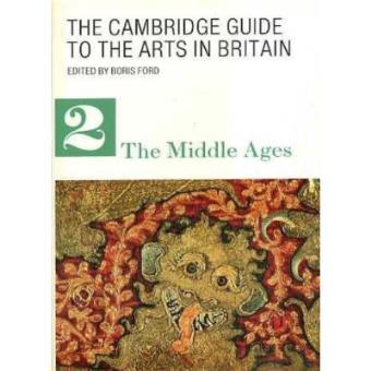 The Cambridge Guide to the Arts in Britain 9 Volume Set: The Cambridge Guide to the Arts in Britain: The Middle Ages: The Middle Ages v. 2 - 1