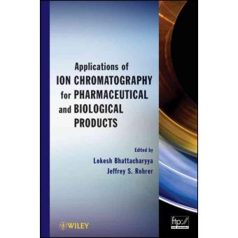 Applications of Ion Chromatography in the Analysis of Pharmaceutical and Biological Products - Hardback - 2012 - 1
