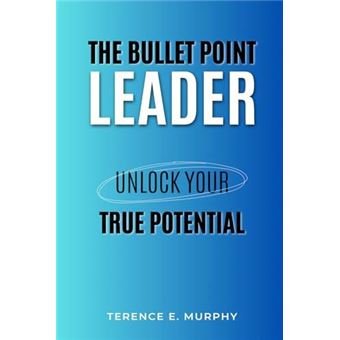 The Bullet Point Leader Unlock Your True Potential - 1