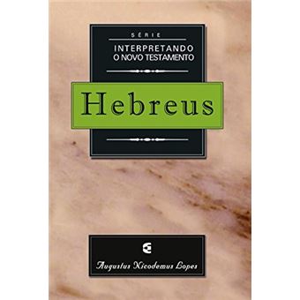 Hebreus - Série Interpretando o Novo Testamento - 1
