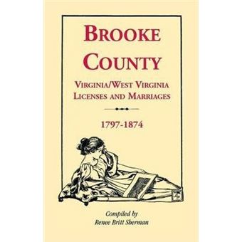 Brooke County, Virginia, West Virginia Licenses And Marriages, - 1