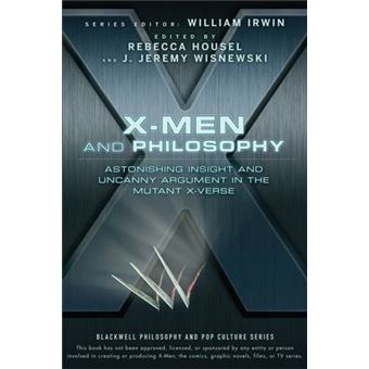 X-Men and Philosophy - Astonishing Insight and Uncanny Argument in the Mutant X-Verse - Paperback - 2009 - 1