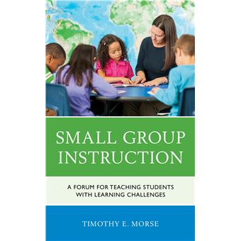 Small Group Instruction A Forum For Teaching Students With Learning Challenges - 1