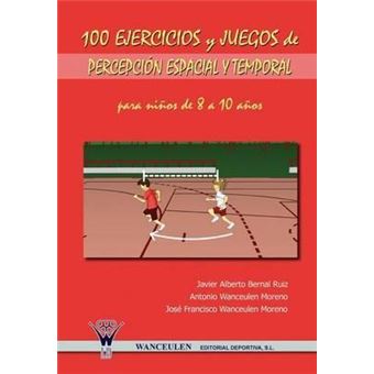 100 Ejercicios y Juegos de Percepcion Espacial y Temporal Para Ninos de 8 a 10 Anos - 1