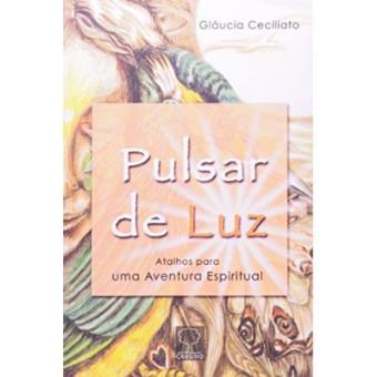 Pulsar De Luz. Atalhos Para Uma Aventura - 1