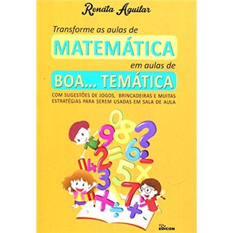 Transforme as Aulas de Matemática em Aulas de Boa. Temática - 1