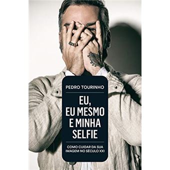 Eu, eu mesmo e minha selfie: Como cuidar da sua imagem no Século XXI - 1