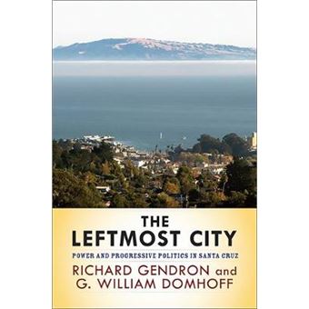 The Leftmost City - Power and Progressive Politics in Santa Cruz - Paperback - 2009 - 1