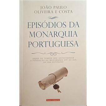 Episódios da monarquia portuguesa. [1.ª edição] - 1