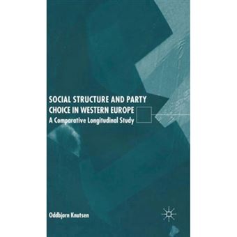 Social Structure and Party Choice in Western Europe - A Comparative Longitudinal Study - Hardback - 2004 - 1