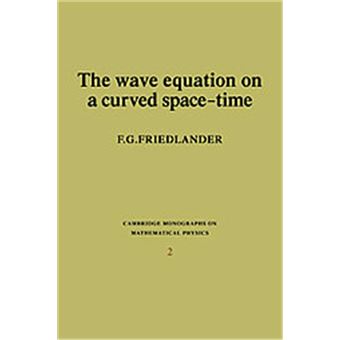 The Wave Equation On A Curved Space-Time, Cambridge Monographs On Mathematical Physics - 1