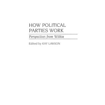 How Political Parties Work - Perspectives from Within - Hardback - 1994 - 1