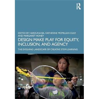 Design Make Play For Equity, Inclusion, And Agency - 1