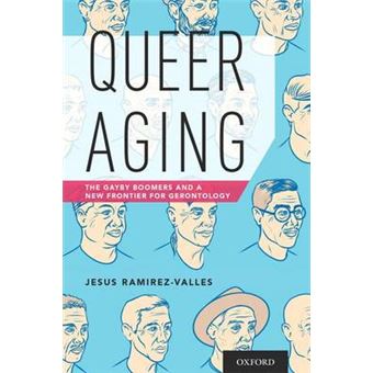 Queer Aging: The Gayby Boomers and a New Frontier for Gerontology - 1