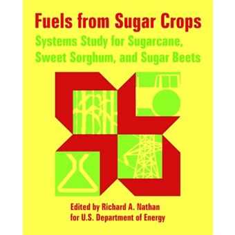 Fuels from Sugar Crops - Systems Study for Sugarcane, Sweet Sorghum, and Sugar Beets - Paperback / softback - 2005 - 1