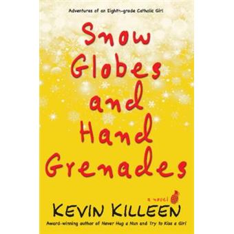 Snow Globes And Hand Grenades A Novel - 1