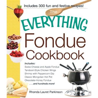The Everything Fondue Cookbook - 300 Creative Ideas for Any Occasion - Paperback - 2004 - 1