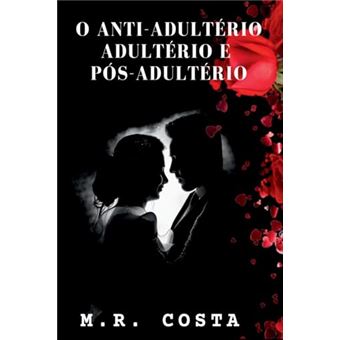 O Anti Adultério, Adultério E Pós-Adultério - 1
