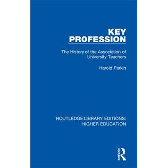 Key Profession The History Of The Association Of University Teachers 21 Routledge Library Editions Higher Education - 1