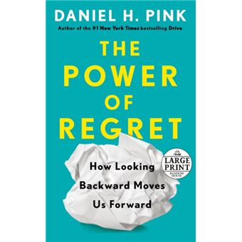 The Power of Regret How Looking Backward Moves Us Forward - 1