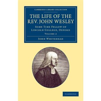 The Life of the Rev. John Wesley, M.A. - Some Time Fellow of Lincoln-College, Oxford - Paperback - 2013 - 1