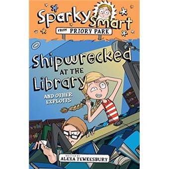 Sparky Smart From Priory Park  Shipwrecked At The Library And Other Exploits By Alexa Tewkesbury - 1