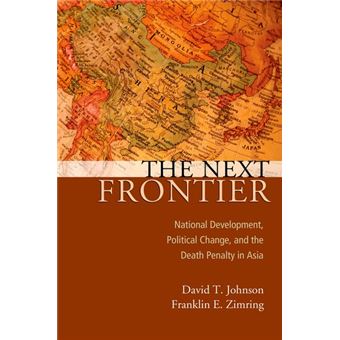 The Next Frontier - National Development, Political Change, and the Death Penalty in Asia - Paperback - 2009 - 1