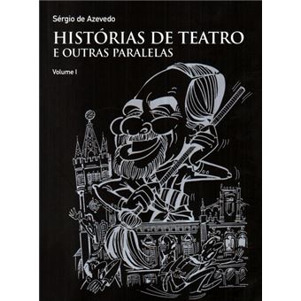 Histórias de teatro e outras paralelas. - 1