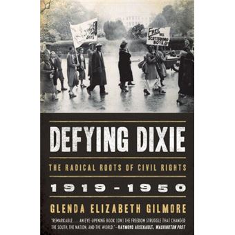 Defying Dixie - The Radical Roots of Civil Rights, 1919 1950 - Paperback - 2009 - 1