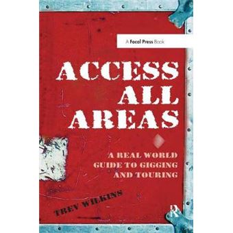 Access All Areas A Real World Guide To Gigging And Touring - 1