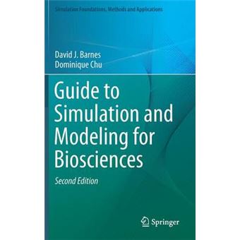 Guide To Simulation And Modeling For Biosciences Simulation Foundations, Methods And Applications - 1
