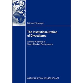 The Institutionalization of Divestitures - A Meta-Analysis of Stock Market Performance - Paperback / softback - 0 - 1