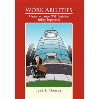 Work Abilities - A Guide for Persons with Disabilities Seeking Employment - Hardback - 2011 - 1