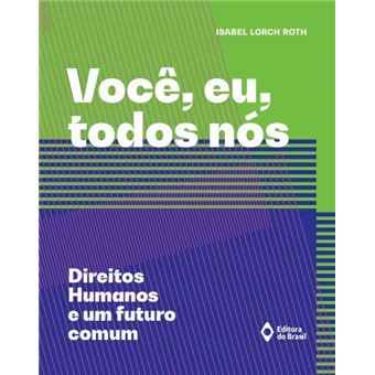 Você, Eu, Todos Nós Direitos Humanos E Um Futuro Comum - 1