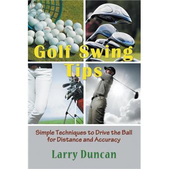 Golf Swing Tips - Simple Techniques to Drive the Ball for Distance and Accuracy - Paperback / softback - 2015 - 1