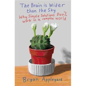 The Brain is Wider Than the Sky - Why Simple Solutions Don't Work in a Complex World - Paperback - 2012 - 1