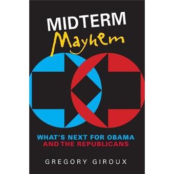 Midterm Mayhem - What's Next for Obama and the Republicans - Paperback - 2010 - 1