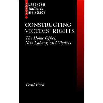 Constructing Victims' Rights - The Home Office, New Labour, and Victims - Hardback - 2004 - 1